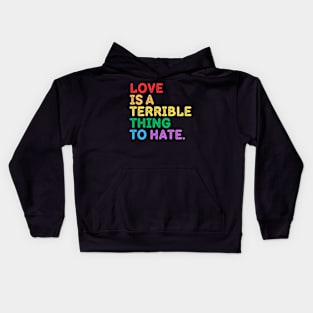 Love Is A Terrible Thing To Hate Kids Hoodie